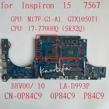 15 7567 Nešiojamojo kompiuterio pagrindinę Plokštę Su I7-7700HQ CPU, GPU:N17P-G1-A1 GTX1050TI DDR4 KN-0P84C9 0P84C9 P84C9 LA-D993P 100% Visiškai Išbandyta