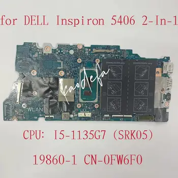 19860-1 Mainboard Dell Inspiron 5406 2-In-1 Nešiojamojo kompiuterio motininė Plokštė PROCESORIUS: Intel Core I5-1135G7 SRK05 DDR4 KN-0FW6F0 0FW6F0 FW6F0