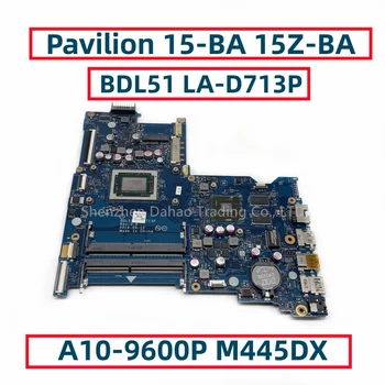 BDL51 LA-D713P HP Pavilion 15-BA 15Z-BA Nešiojamojo kompiuterio pagrindinę Plokštę Su A10-9600P CPU M445DX 2G GPU 854960-001 854960-601 DDR4