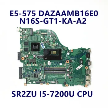 DAZAAMB16E0 ACER E5-575 E5-774G F5-573 F5-573G Nešiojamojo kompiuterio pagrindinę Plokštę Su SR2ZU I5-7200U CPU N16S-GT1-KA-A2 GT940MX 100% Testuotas