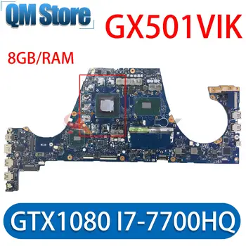 GX501 Mainboard ASUS GX501V GX501VI GX501VIK GX501VSK Notebook Laptop Plokštės Su GTX1080/8G I7-7700HQ 8G/RAM