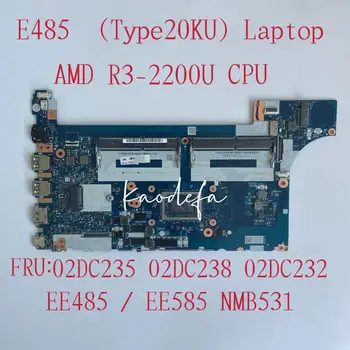 Lenovo Thinkpad E485 Nešiojamojo kompiuterio pagrindinė Plokštė CPU Ryzen R3-2200U AMD NMB531 FRU: 02DC232 02DC238 02DC235 100% Bandymo Gerai