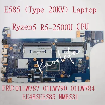 NMB531 Mainboard Lenovo Thinkpad E585 Nešiojamojo kompiuterio pagrindinė Plokštė CPU Ryzen R5-2500U AMD FRU: 01LW787 01LW790 01LW784 100% Bandymo Gerai